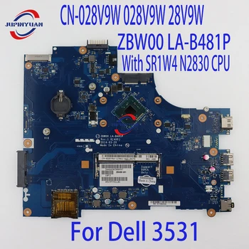 CN-028V9W 028V9W 28V9W дънна Платка За лаптоп Dell 3531 дънна Платка ZBW00 LA-B481P С процесор SR1W4 N2830 DDR3L 100% Напълно Изпитано Добре