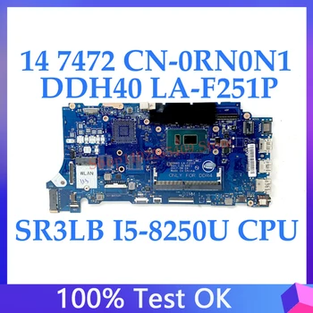 CN-0RN0N1 0RN0N1 RN0N1 НОВА дънна Платка За лаптоп DELL 14 7472 LA-F251P С процесор SR3LB I5-8250U 100% Работи Изцяло